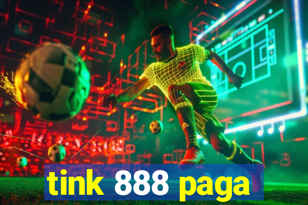 tink 888 paga